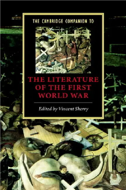 The Cambridge Companion to the Literature of the First World War by Vincent Sherry