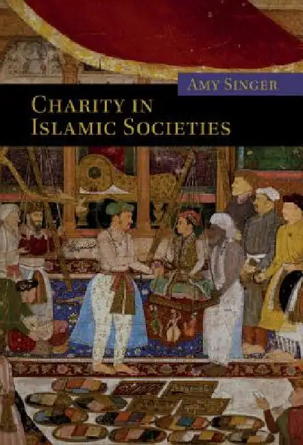 Charity in Islamic Societies by Amy Singer