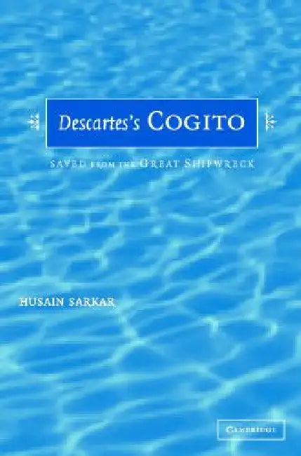 Descartes' Cogito by Husain Sarkar
