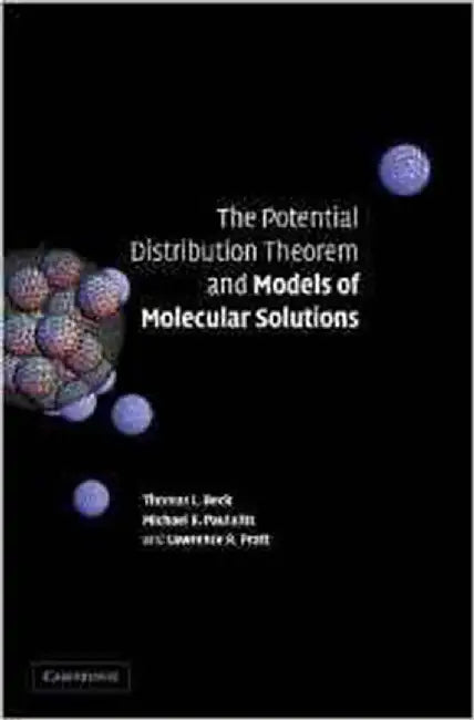 The Potential Distribution Theorem And Models Of Molecular Solutions by Tom L. Beck
