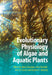 Evolutionary Physiology of Algae and Aquatic Plants by Mario Giordano