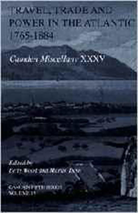 Travel, Trade And Power In The Atlantic, 1765-1884