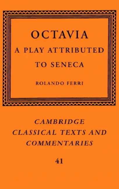 Octavia: A Play Attributed to Seneca by Rolando Ferri, James Diggle, Neil Hopkinson