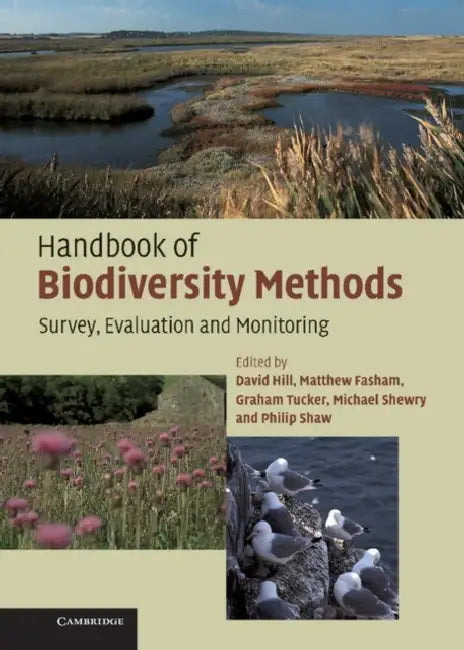 Handbook of Biodiversity Methods: Survey, Evaluation and Monitoring by David Hill, Graham Tucker, Matthew Fasham