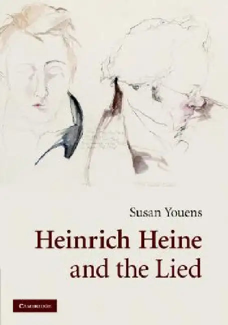 Heinrich Heine and the Lied by Susan Youens