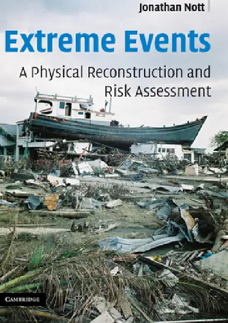 Extreme Events: A Physical Reconstruction and Risk Assessment by Jonathon Nott