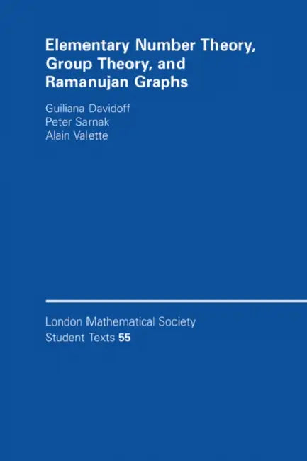 Elementary Number Theory, Group Theory and Ramanujan Graphs by Giuliana Davidoff, Peter Sarnak, Alain Valette