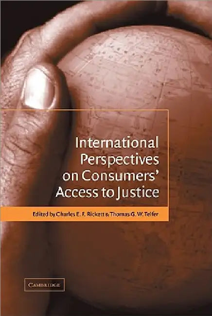 International Perspectives on Consumers' Access to Justice by C. E. F. Rickett
