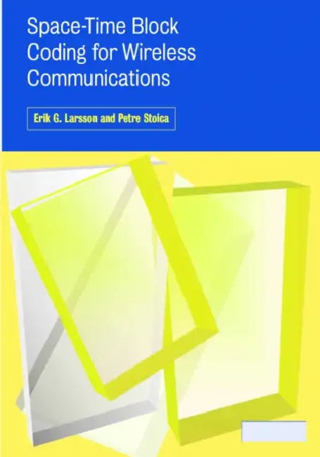 Space-Time Block Coding for Wireless Communications by Erik Larsson, Petre Stoica, Girish Ganesan