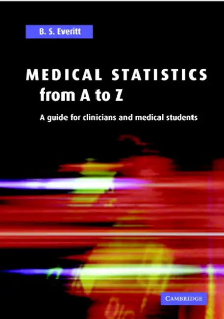 Medical Statistics from A to Z: A Guide for Clinicians and Medical Students by Jacob W. (Adjunct Professor, University of West Georgia, Life University, USA) Glazier