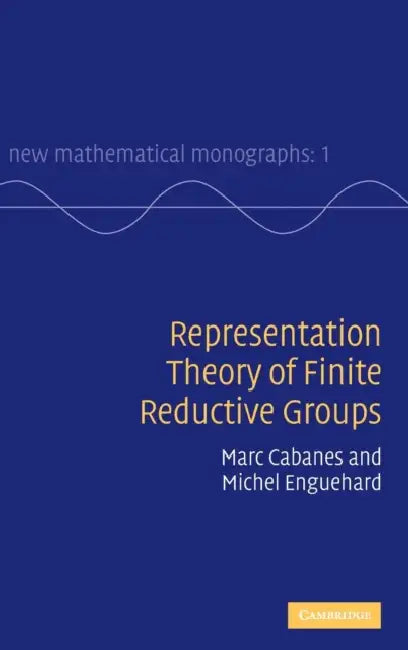 Representation Theory of Finite Reductive Groups by Marc Cabanes, Michel Enguehard, Bela Bollobas