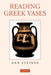 Reading Greek Vases by Ann Steiner