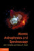 Atomic Astrophysics and Spectroscopy by Anil K. Pradhan, Sultana N. Nahar