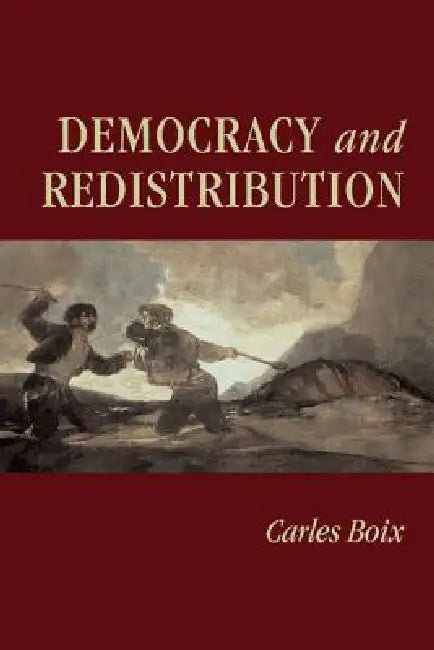 Democracy and Redistribution by Carles Boix