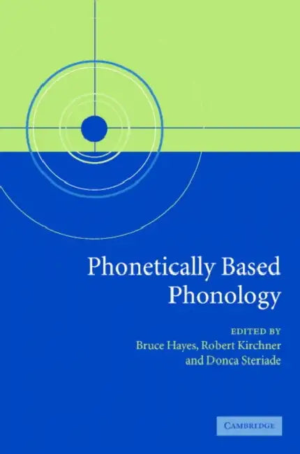 Phonetically Based Phonology by Robert Kirchner, Donca Steriade, Bruce Hayes