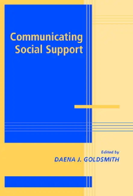 Communicating Social Support by Daena J. Goldsmith