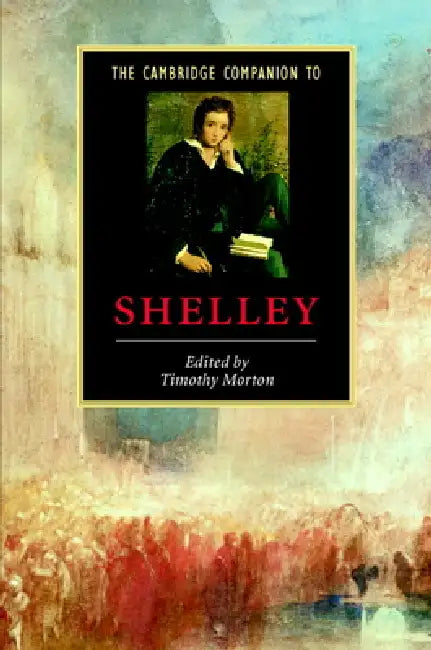 The Cambridge Companion to Shelley by Timothy Morton