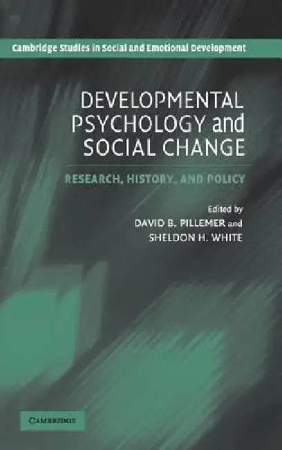 Developmental Psychology and Social Change by David B. Pillemer, Sheldon H. White