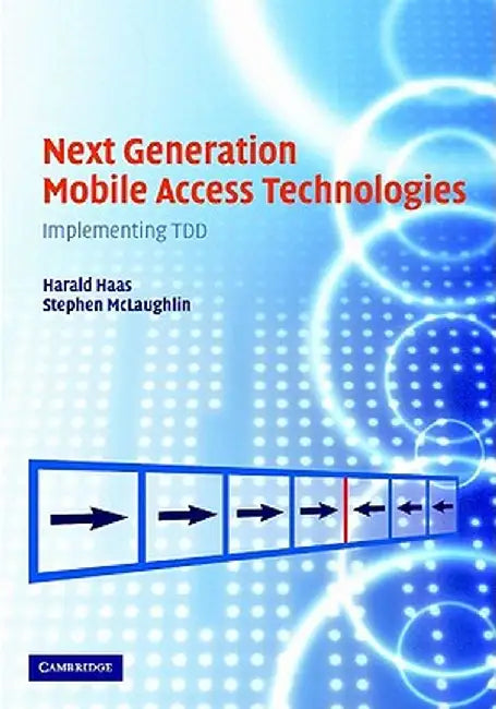 Next Generation Mobile Access Technologies: Implementing TDD by Stephen Mclaughlin