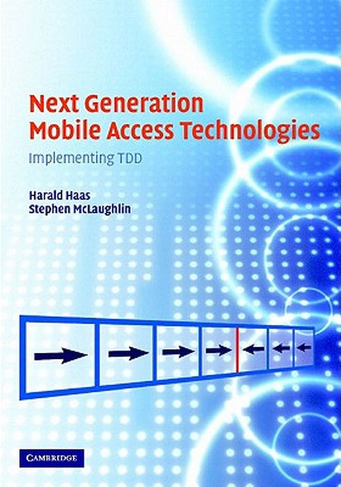 Next Generation Mobile Access Technologies: Implementing TDD by Stephen Mclaughlin