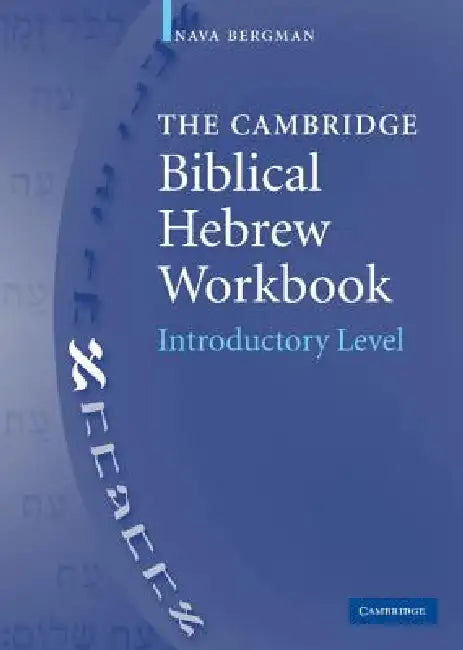 The Cambridge Biblical Hebrew Workbook by Nava Bergman