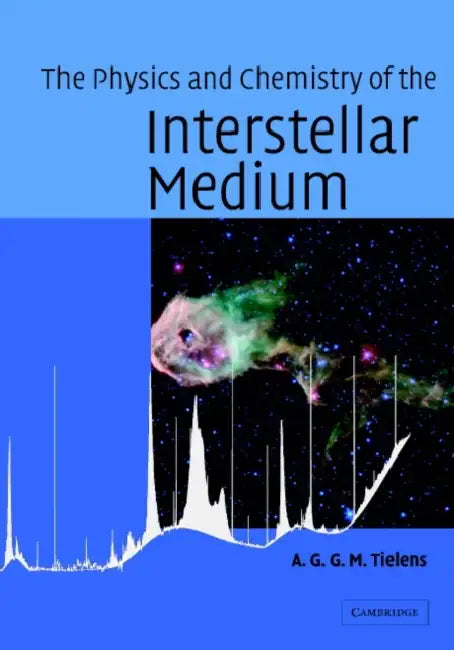 The Physics and Chemistry of the Interstellar Medium by A. G. G. M. Tielens