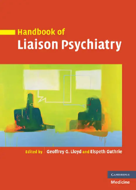 Handbook of Liaison Psychiatry by Geoffrey Lloyd, Elspeth Guthrie