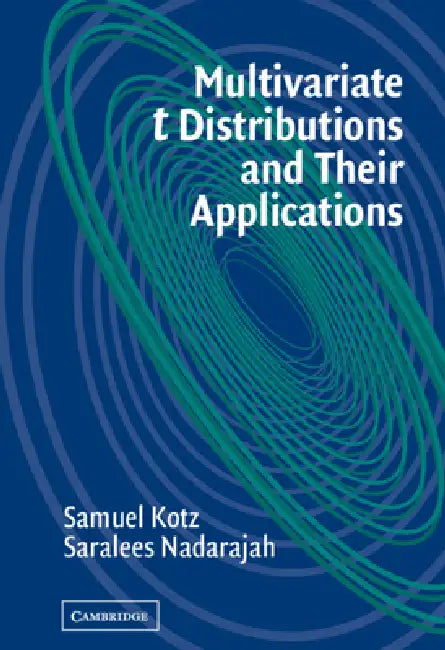 Multivariate T-Distributions and Their Applications by Samuel Kotz