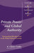 Private Power and Global Authority: Transnational Merchant Law in the Global Political Economy by Claire Cutler, A. Claire Cutler, Steve Smith