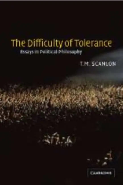 The Difficulty of Tolerance: Essays in Political Philosophy by T. M. Scanlon