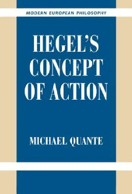Hegel's Concept of Action by Michael Quante, Dean Moyar