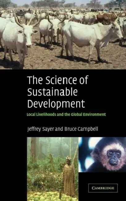 The Science of Sustainable Development by Jeffrey Sayer, Bruce Campbell