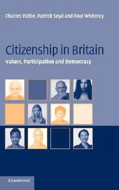 Citizenship In Britain: Values, Participation and Democracy by Charles Pattie, Patrick Seyd, Paul Whiteley