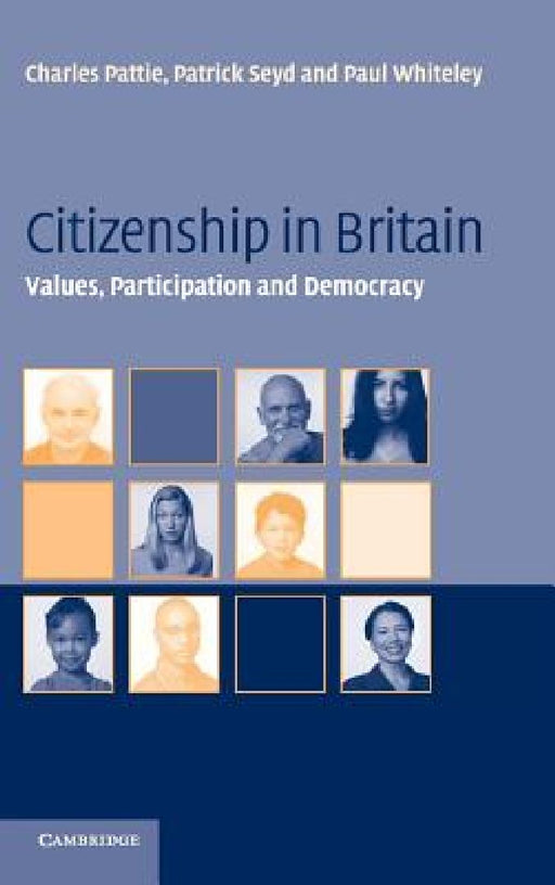 Citizenship In Britain: Values, Participation and Democracy by Charles Pattie, Patrick Seyd, Paul Whiteley