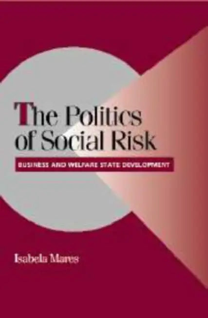 The Politics of Social Risk by Isabela Mares