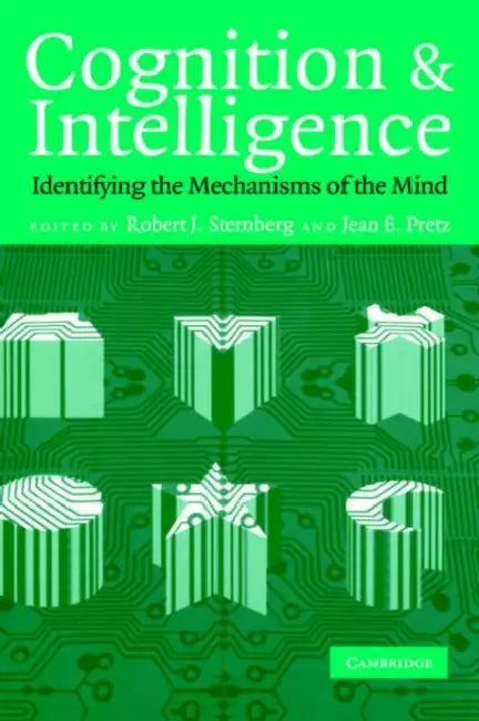 Cognition and Intelligence: Identifying the Mechanisms of the Mind by Robert J. Sternberg, Jean E. Pretz, Sternberg Robert J.