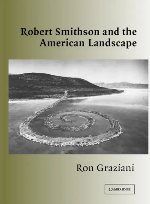 Robert Smithson American Landscape by Ron Graziani