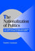 The Nationalization of Politics: The Formation of National Electorates and Party Systems in Western Europe by Daniele Caramani, Peter Lange, Robert H. Bates