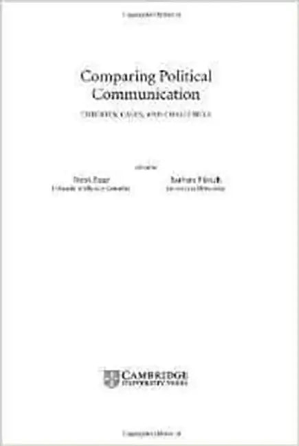 Comparing Political Communication: Theories, Cases, and Challenges by Frank Esser, Barbara Pfetsch