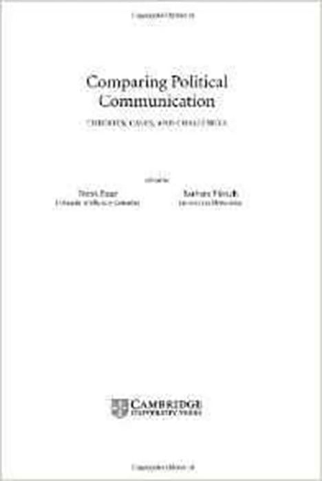 Comparing Political Communication: Theories, Cases, and Challenges