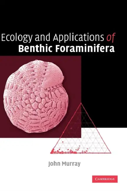 Ecology and Applications of Benthic Foraminifera by John W. Murray