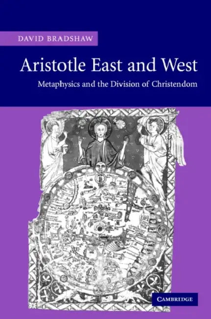 Aristotle East and West: Metaphysics and the Division of Christendom by David Etc Bradshaw