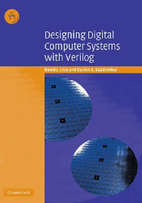Designing Digital Computer Systems with Verilog by David J. Lilja, Sachin S. Sapatnekar