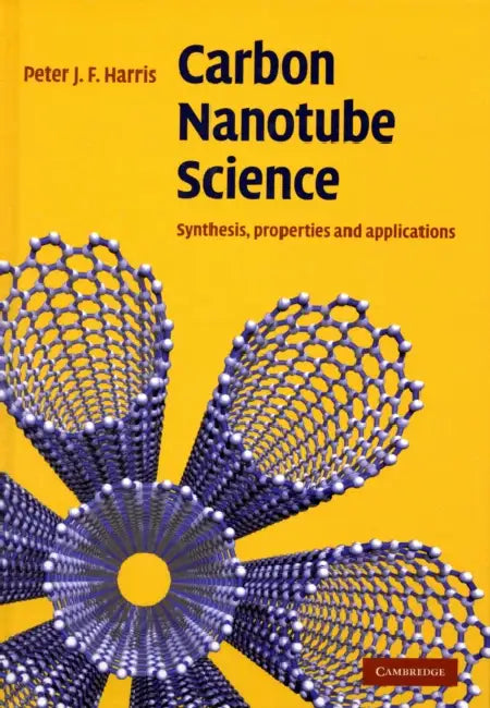 Carbon Nanotube Science: Synthesis, Properties and Applications by Peter J. F. Harris