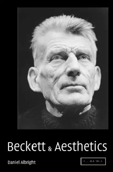 Beckett and Aesthetics by Daniel Albright