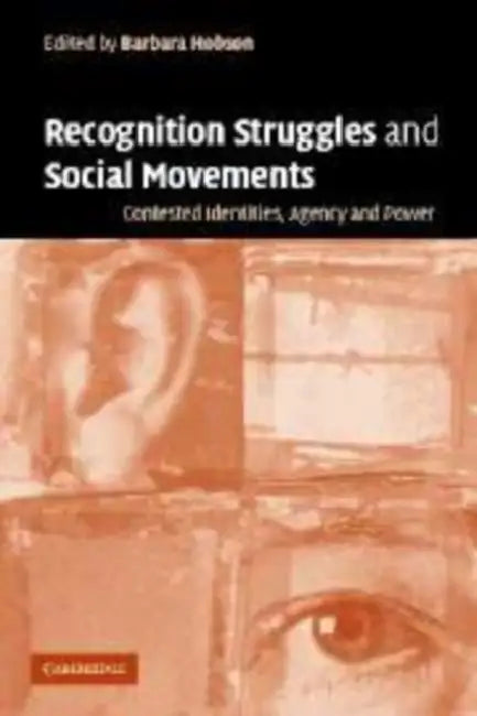 Recognition Struggles and Social Movements: Contested Identities, Agency and Power by Barbara Hobson, Hobson Barbara