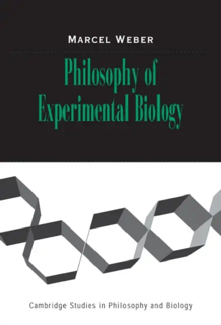 Philosophy of Experimental Biology by Marcel Weber