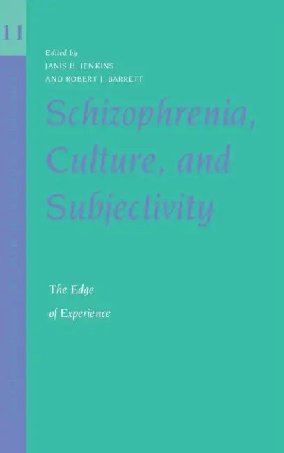 Schizophrenia, Culture, and Subjectivity by Janis Hunter Jenkins, Robert John Barrett