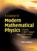 A Course in Modern Mathematical Physics: Groups, Hilbert Space and Differential Geometry by Peter Szekeres