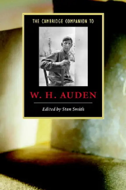 The Cambridge Companion to W. H. Auden by Stan Smith